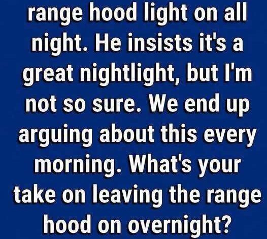Is It Safe to Leave Your Range Hood Light On Overnight? What You Should Know