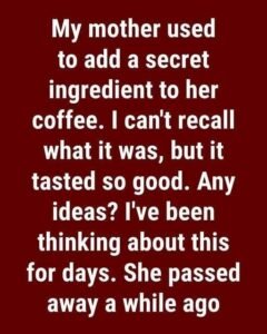 This is the Secret Ingredient Grandma Used for Her Coffee