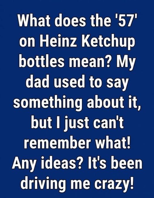 Why Heinz Ketchup Bottles Say “57”: The Fascinating Story Behind an Iconic Number