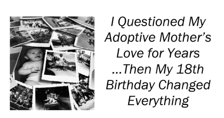 I Questioned My Adoptive Mother’s Love for Years